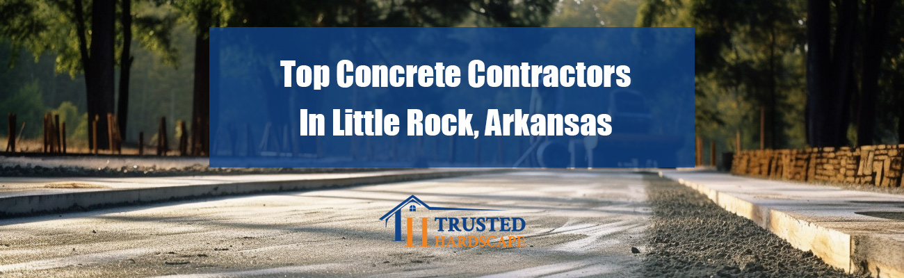 Top Concrete Contractors In Little Rock, Arkansas