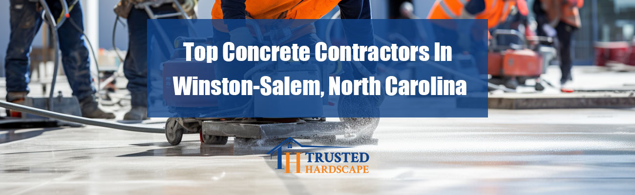 Top Concrete Contractors In Winston-Salem, North Carolina